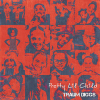 Traum Diggs - Pretty Lil Child