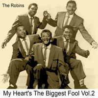 The Robins - My Heart's the Biggest Fool, Vol. 2