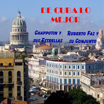 Chappotin y sus Estrellas       Roberto Faz y su Conjunto - De Cuba Lo Mejor
