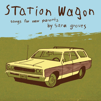 Sara Groves - Station Wagon - Songs for Parents