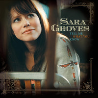 Sara Groves - Tell Me What You Know