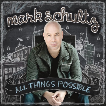 Mark Schultz - All Things Possible