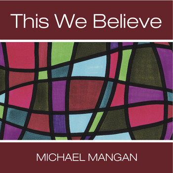 Michael Mangan - This We Believe