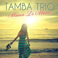Tamba Trio - Mania de Maria