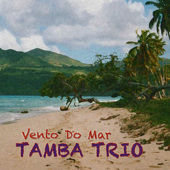 Tamba Trio - Vento do Mar