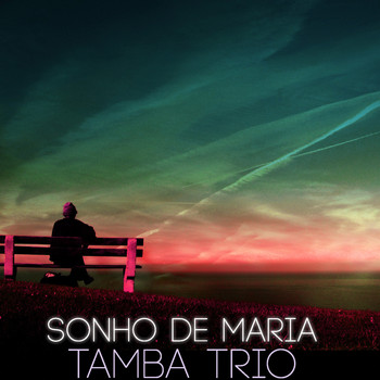 Tamba Trio - Sonho de Maria