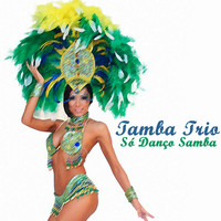 Tamba Trio - Só Danço Samba