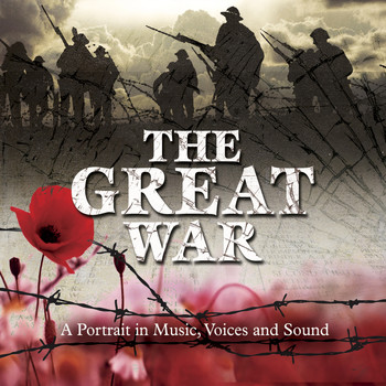 Various Artists - The Great War - A Portrait in Music, Voices and Sound