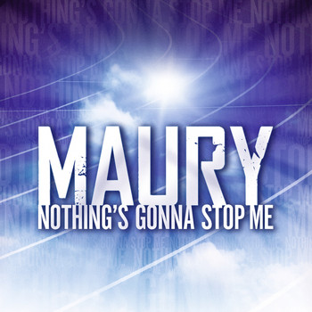 Maury - Nothing's Gonna Stop Me
