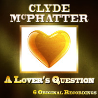 Clyde McPhatter - A Lover's Question