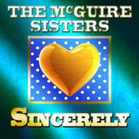 The McGuire Sisters - Sincerely