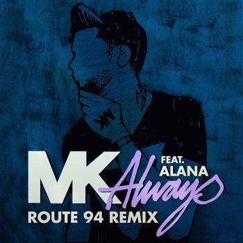 MK - Always [feat. Alana] (Route 94 Radio Edit)