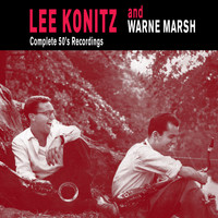 Lee Konitz & Warne Marsh - Lee Konitz & Warne Marsh Complete 50's Recordings