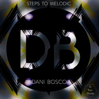Dani Bosco - Steps To Melodic