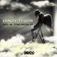 Lonely Fellow - Hate Me Tomorrow