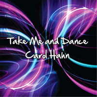 Carol Hahn - Take Me and Dance