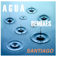 Santiago - Agua Remixes