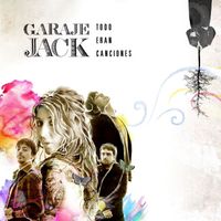 Garaje Jack - Todo Eran Canciones