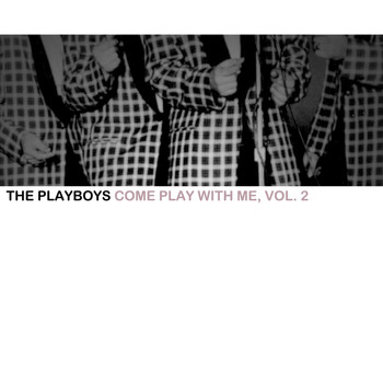 The Playboys - Come Play with Me, Vol. 2