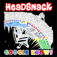 Headsnack - Google Knows