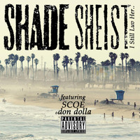 Shade Sheist - I Still Luv Her (feat. Scoe & Don Dolla)