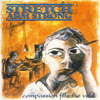 Stretch Arm Strong - Compassion Fills the Void