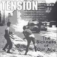 Tension - The Sickness of Our Age