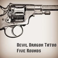 Devil Dragon Tatoo - Five Rounds