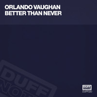 Orlando Vaughan - Better Than Never