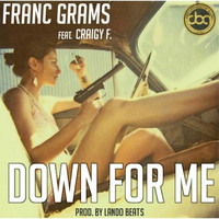 Franc Grams - Down for Me (feat. Craigy F.)