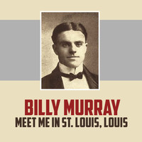 Billy Murray - Meet Me in St. Louis, Louis