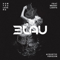3LAU - How You Love Me (Acoustic Version)