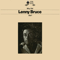 Lenny Bruce - Why Did Lenny Bruce Die?