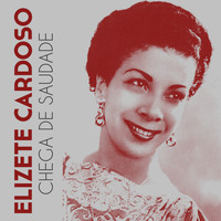Elizete Cardoso - Chega de Saudade