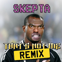 Skepta - That's Not Me (Remix [Explicit])
