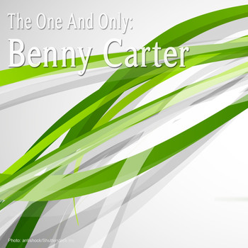 Benny Carter - The One and Only: Benny Carter