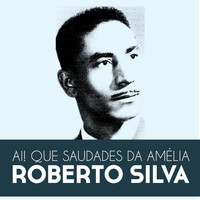 Roberto Silva - Ai! Que Saudades da Amélia