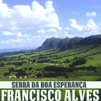 Francisco Alves - Serra da Boa Esperança