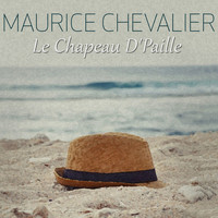 Maurice Chevalier - Le Chapeau D'Paille