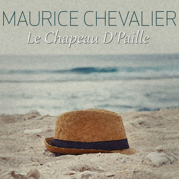 Maurice Chevalier - Le Chapeau D'Paille
