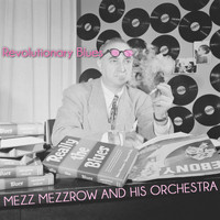 Mezz Mezzrow And His Orchestra - Revolutionary Blues
