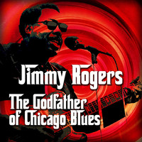 Jimmy Rogers - The Godfather of Chicago Blues