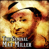 Max Miller - The Seminal Max Miller