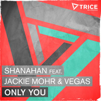 Shanahan feat. Jackie Mohr & Vegas - Only You