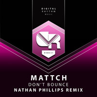 Mattch - Don't Bounce ( Nathan Phillips Remix )