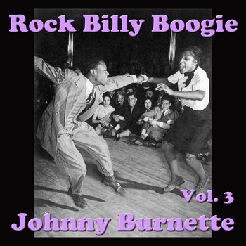 Johnny Burnette - Rock Billy Boogie, Vol. 3