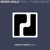 Wood Holly - Roll It Around EP
