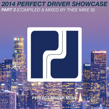 Various Artists - 2014 Perfect Driver Showcase Part 2 - Compiled & Mixed by Thee Mike B