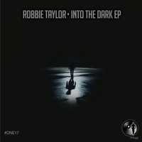 Robbie Taylor - Into The Dark EP