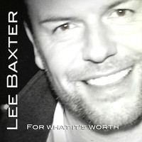 Lee Baxter - For What It's Worth